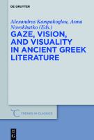 Gaze, Vision, and Visuality in Ancient Greek Literature.