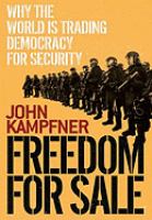 Freedom for Sale : Why the World Is Trading Democracy for Security.