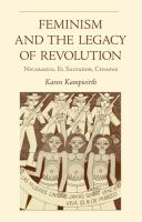 Feminism and the legacy of revolution Nicaragua, El Salvador, Chiapas /