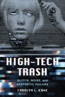 High-tech trash glitch, noise, and aesthetic failure /