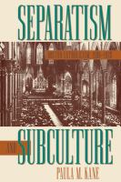 Separatism and subculture : Boston Catholicism, 1900-1920 /