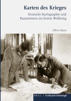 Karten des Krieges deutsche Kartographie und Raumwissen im Ersten Weltkrieg /