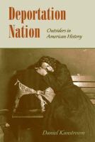 Deportation nation : outsiders in American history /