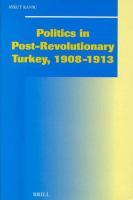 Politics in post-revolutionary Turkey, 1908-1913 /