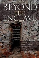 Beyond the Enclave : Towards a Pro-Poor and Inclusive Development Strategy for Zimbabwe.