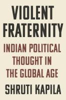 Violent fraternity : Indian political thought in the global age /