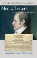Men of letters in the early republic cultivating forums of citizenship /