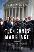 Then comes marriage : United States v. Windsor and the defeat of DOMA /