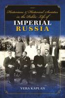 Historians and historical societies in the public life of imperial Russia /