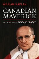 Canadian maverick : the life and times of Ivan C. Rand /