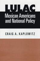 LULAC, Mexican Americans, and National Policy.