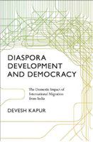 Diaspora, development, and democracy the domestic impact of international migration from India /