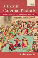Music in colonial Punjab : courtesans, bards, and connoisseurs, 1800-1947 /