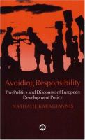 Avoiding responsibility : the politics and discourse of European development policy /