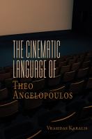 The Cinematic Language of Theo Angelopoulos.