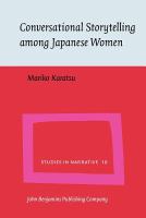 Conversational storytelling among Japanese women conversational circumstances, social circumstances and tellability of stories /