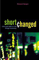 Shortchanged life and debt in the fringe economy /
