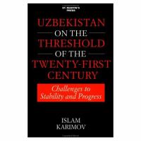 Uzbekistan on the threshold of the twenty-first century : challenges to stability and progress /