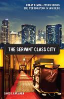 The servant class city : urban revitalization versus the working poor in San Diego /