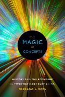 The magic of concepts : history and the economic in twentieth-century China /