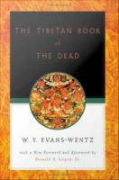 The Tibetan book of the dead or, The after-death experiences on the Bardo plane, according to Lāma Kazi Dawa-Samdup's English rendering /