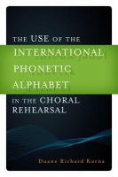 The Use of the International Phonetic Alphabet in the Choral Rehearsal.