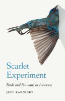 Scarlet experiment : birds and humans in America /