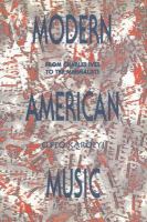 Modern American music : from Charles Ives to the minimalists /