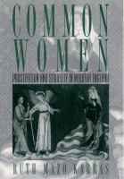Common Women : Prostitution and Sexuality in Medieval England.