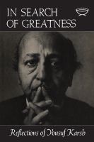 In Search of Greatness : Reflections of Yousuf Karsh.