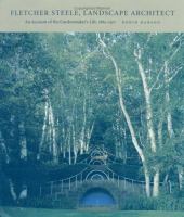 Fletcher Steele, landscape architect : an account of the gardenmaker's life, 1885-1971 /