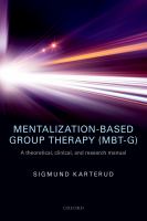 Mentalization-based group therapy (MBT-G) a theoretical, clinical, and research manual /