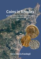 Coins in Rhodes : from the monetary reform of Anastasius I until the Ottoman conquest (498-1522) /
