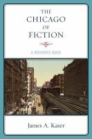 The Chicago of Fiction : A Resource Guide.