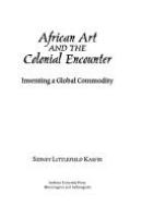 African art and the colonial encounter : inventing a global commodity /