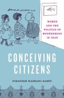Conceiving citizens : women and the politics of motherhood in Iran /