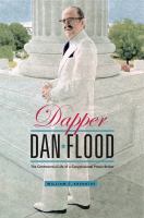 Dapper Dan Flood : the controversial life of a congressional power broker /