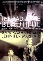 The bad & the beautiful : Hollywood in the fifties /