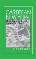Caribbean New York : Black immigrants and the politics of race /