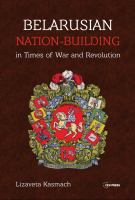 Belarusian nation-building in times of war and revolution