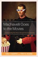 Machiavelli Goes to the Movies : Understanding The Prince through Television and Film.