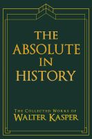 The absolute in history the philosophy and theology of history in Schelling's late philosophy /