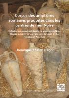 Corpus des amphores romaines produites dans les centres de mer Noire : collections des musées de la côte turque de la mer Noire (Eregli, Amasra, Sinop, Samsun, Giresun, Ordu, Trabzon et Amasya) /