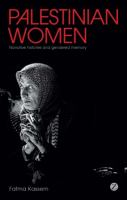Palestinian Women : Narrative Histories and Gendered Memory.
