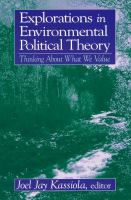 Explorations in Environmental Political Theory : Thinking about What We Value.