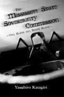 Mississippi State Sovereignty Commission : Civil Rights and States' Rights.