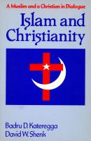 Islam and Christianity : a Muslim and a Christian in dialogue /