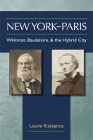 New York-Paris : Whitman, Baudelaire, and the hybrid city /