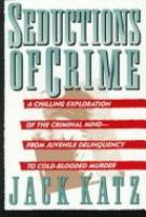 Seductions of crime : moral and sensual attractions in doing evil /
