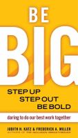 Be BIG : Step up, Step Out, Be Bold: Daring to Do Our Best Work Together.